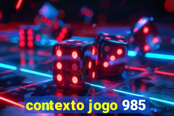 contexto jogo 985